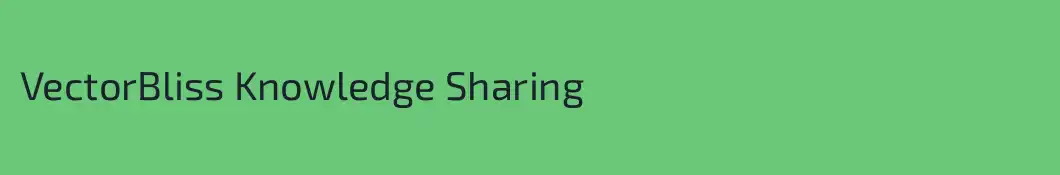 VectorBliss Knowledge Sharing